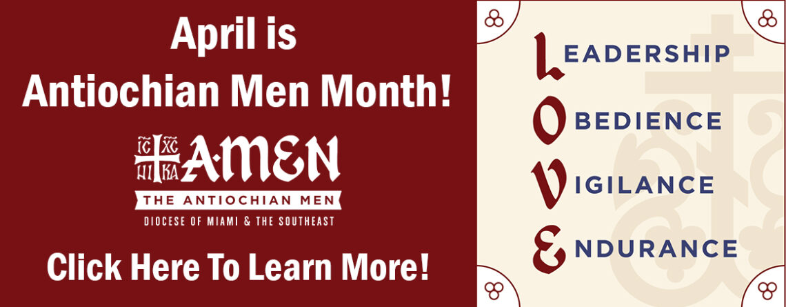 April is Antiochian Men Month in the Diocese of Miami and the Southeast!